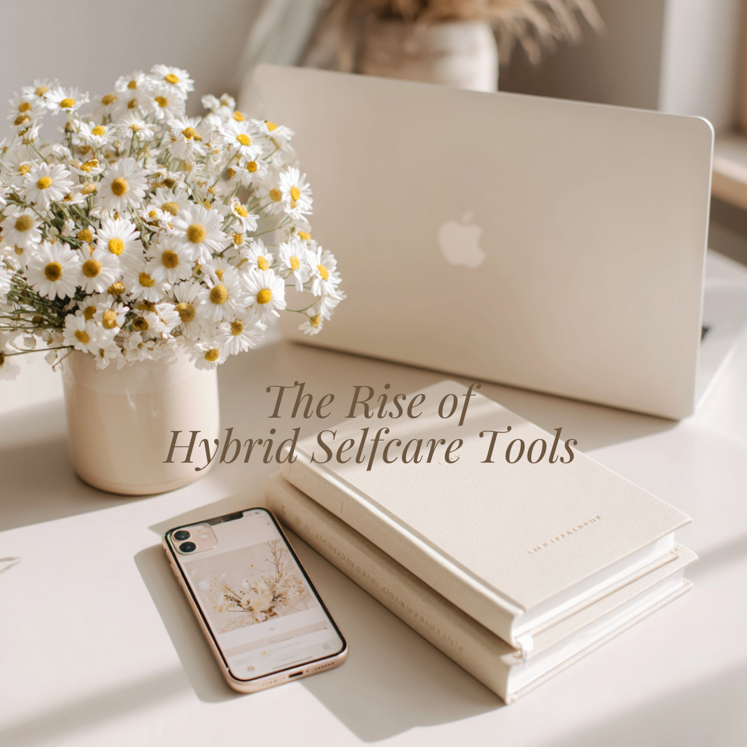 The Rise of Hybrid Selfcare Tools