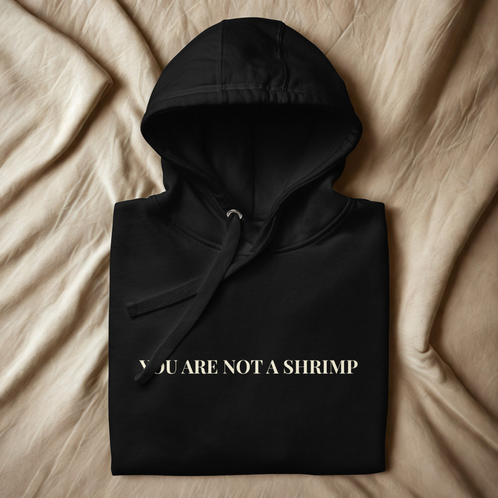 You Are Not a Shrimp — Cinematic Hoodie | La Séance
