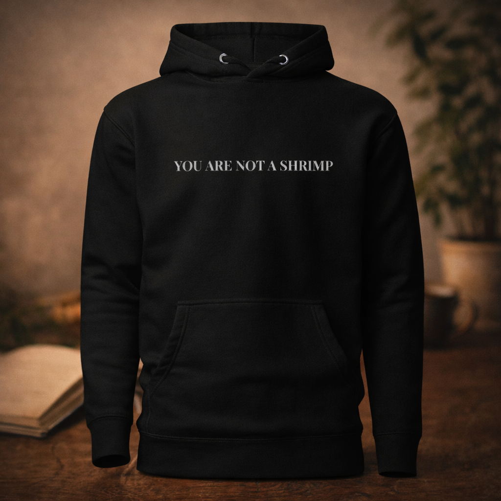 You Are Not a Shrimp — Cinematic Hoodie | La Séance